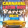 Carnaval Latin Hot Party! 2014