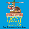 Horrible Histories: Groovy Greeks (Unabridged) - Terry Deary & Martin Brown