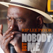 Nobody but Me - Rip Lee Pryor