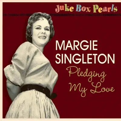 Pledging My Love - Juke Box Pearls - Margie Singleton Pledging My Love - Juke Box Pearls - Margie Singleton