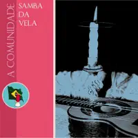 Pra Vela Não Se Apagar — Samba da Vela