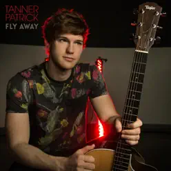Fly Away - Single - Tanner Patrick Fly Away - Single - Tanner Patrick
