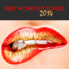 Best Workout Songs 2014: Electronic Music Top Workout Songs for Fitness - Extreme Music Fitness