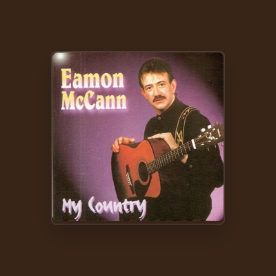 Listen to Eamon McCann, watch music videos, read bio, see tour dates & more!