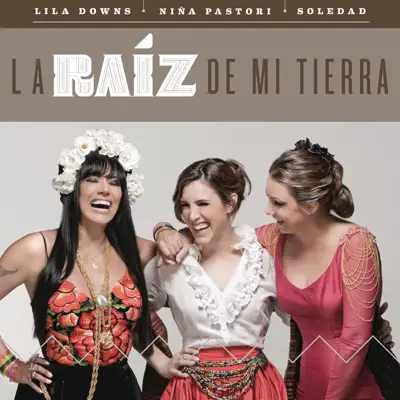 La Raíz de Mi Tierra - Single - Lila Downs