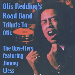 Otis Redding's Road Band (A Tributre to Otis) [feat. Jimmy Wess] - The Upsetters
