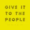 Give It To The People