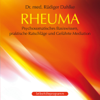 Rheuma: Psychosomatisches Basiswissen, praktische Ratschläge und Geführte Meditation - Rüdiger Dahlke