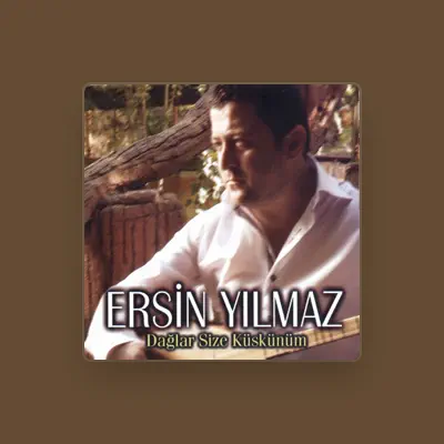 Listen to Ersin Yılmaz, watch music videos, read bio, see tour dates & more!
