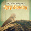 100 Classic Songs For a Lazy Sunday - 群星