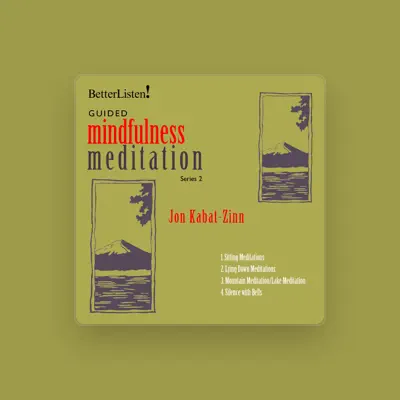 Listen to Jon Kabat-Zinn, watch music videos, read bio, see tour dates & more!