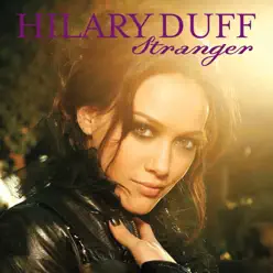 Stranger (WaWa Mix) [Radio Edit] - Single - Hilary Duff