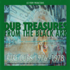 Dub Treasures from the Black Ark: Rare Dubs 1976-1978 - Lee "Scratch" Perry