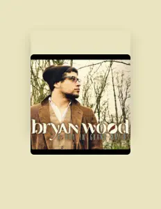 Dengarkan Bryan Wood, tonton video musik, baca bio, lihat tanggal tur & lainnya!