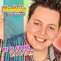 Er Is Feest In De Tent — Mathijs Laverman