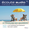 Écoute audio - Le français pour les vacances. 4/2014. Französisch lernen Audio - Französisch für den Urlaub - Div.