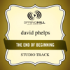 End of the Beginning - David Phelps