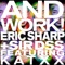 And Work! (feat. Katxx) - Eric Sharp & Sir DSS lyrics