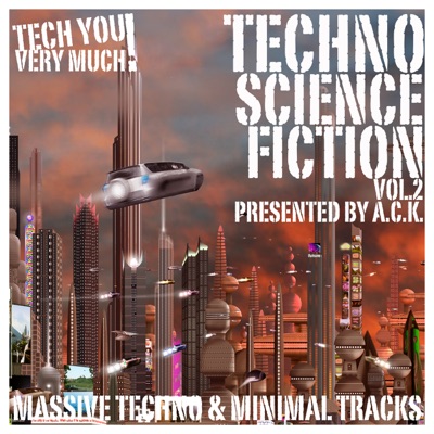 Techno Science Fiction, Vol. 2 (Presented By a.C.K.) (Massive Techno & Minimal Tracks)