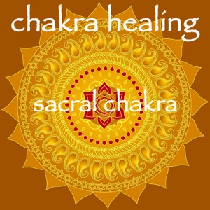 Chakra Healing – Sacral Chakra (Swadhisthana Meditative Healing Music)