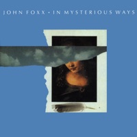 In Mysterious Ways...Plus - John Foxx