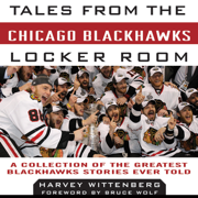 Tales from the Chicago Blackhawks Locker Room: A Collection of the Greatest Blackhawks Stories Ever Told (Unabridged)