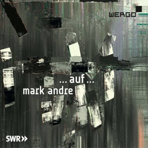 Mark Andre: ... auf ...