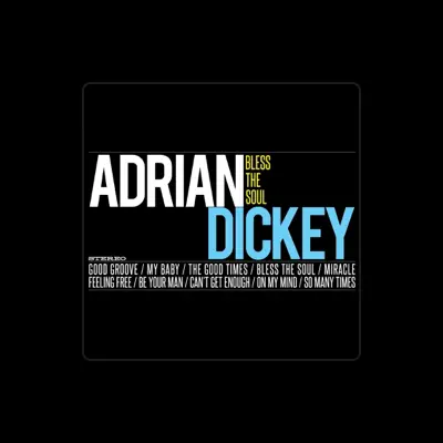 Listen to Adrian Dickey, watch music videos, read bio, see tour dates & more!