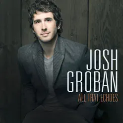 All That Echoes (Deluxe Version) - Josh Groban