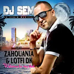 Welcome to My Bled (feat. Zahouania & Lotfi Dk) - Single - DJ Sem Welcome to My Bled (feat. Zahouania & Lotfi Dk) - Single - DJ Sem