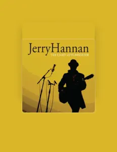 Dengarkan Jerry Hannan, tonton video musik, baca bio, lihat tanggal tur & lainnya!