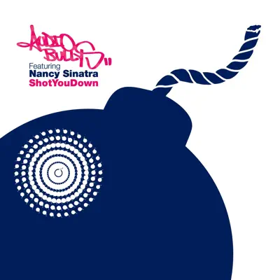Shot You Down (feat. Nancy Sinatra) [Lee Cabrera's Lower East Side Mix] - Single - Audio Bullys