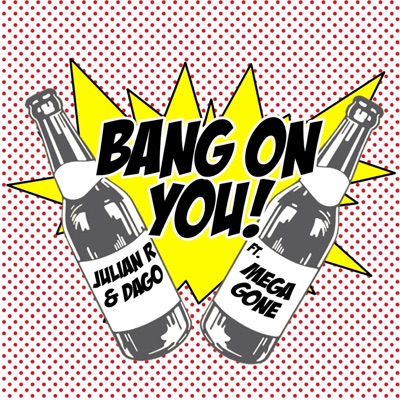 Bang on You (feat. MegaGone) - Single