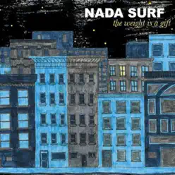 The Weight Is a Gift - Nada Surf