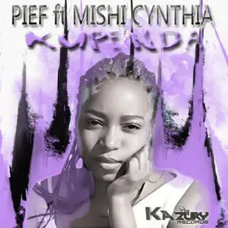 Kupenda (feat. Mishi Cynthia) - Single by Pief album reviews, ratings, credits