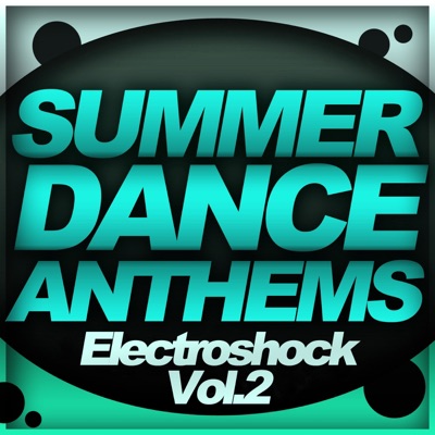Summer Dance Anthems - Electroshock Vol.2