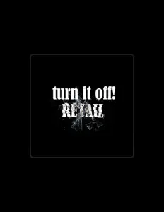 Turn It Off! dinle, müzik videolarını izle, biyografisini oku, tur tarihlerini ve daha fazlasını gör!