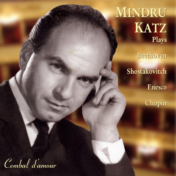 Mindru Katz Plays Beethoven, Shostakovitch, Enesco and Chopin