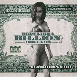 Body Like a Billion Dollars (feat. Ransom) Hard Dinero
