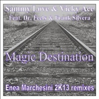 Magic Destination (Enea Marchesini 2K13 Remixes) [feat. Dr Feelx & Frank Silvera] - EP - Sammy Love & Vicky Ace