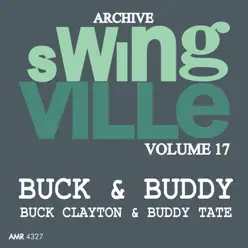 Swingville Volume 17: Buck and Buddy - Buck Clayton Swingville Volume 17: Buck and Buddy - Buck Clayton