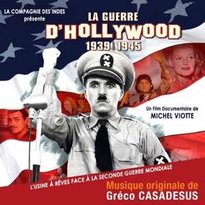 La guerre d'Hollywood 1939-1945 : L'usine à rêves face à la Seconde Guerre mondiale (Bande originale du film de Michel Viotte)