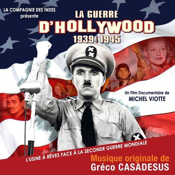 La guerre d'Hollywood 1939-1945 : L'usine à rêves face à la Seconde Guerre mondiale (Bande originale du film de Michel Viotte)