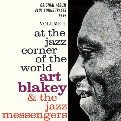At the Jazz Corner of the World, Vol. 1 (Original Album Plus Bonus Tracks 1959) - Art Blakey At the Jazz Corner of the World, Vol. 1 (Original Album Plus Bonus Tracks 1959) - Art Blakey