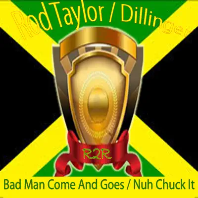 Bad Man Comes and Goes / Nuh Chuck It - Single - Dillinger