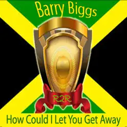 How Could I Let You Get Away - Single - Barry Biggs How Could I Let You Get Away - Single - Barry Biggs