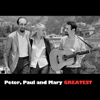 Greatest - Peter, Paul & Mary