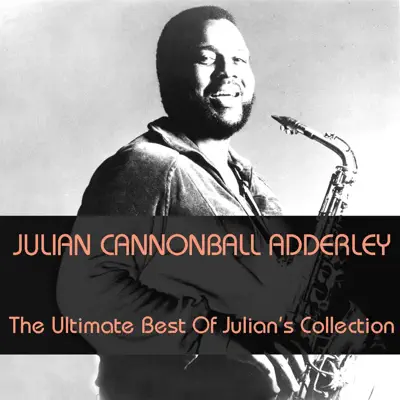 The Ultimate Best of Julian's Collection - Cannonball Adderley The Ultimate Best of Julian's Collection - Cannonball Adderley