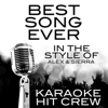 Best Song Ever (In the Style of Alex & Sierra) [Karaoke Version] - Karaoke Hit Crew