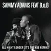 Sammy Adams - All Night Longer (feat. B.o.B) [It's The Kue Remix!]
